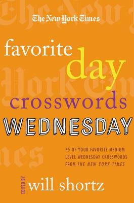 New York Times Favorite Day Crosswords: Wednesday Paperback St. Martins Press-3PL