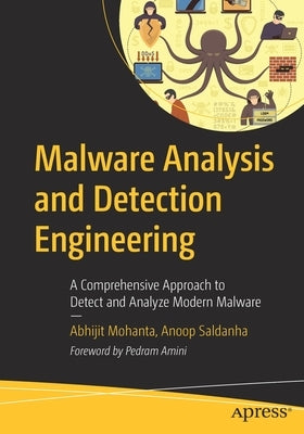 Malware Analysis and Detection Engineering: A Comprehensive Approach to Detect and Analyze Modern Malware Paperback Apress