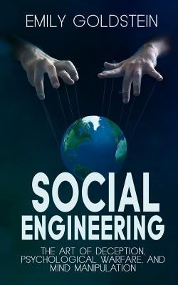 Social Engineering: The Art of Deception, Psychological Warfare, and Mind Manipulation Paperback Createspace Independent Publishing Platform
