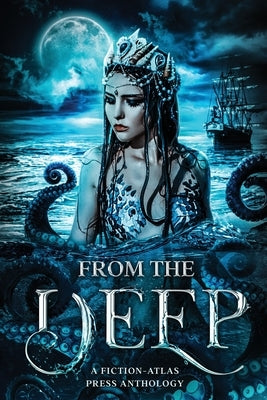 From The Deep: A Fiction-Atlas Press Anthology Paperback Fiction-Atlas Press LLC