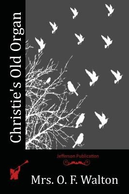 Christie's Old Organ Paperback Createspace Independent Publishing Platform