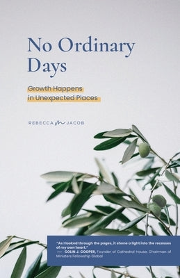 No Ordinary Days: Growth Happens in Unexpected Places Paperback Xulon Press