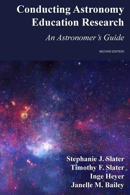 Conducting Astronomy Education Research: An Astronomer's Guide Paperback Createspace Independent Publishing Platform