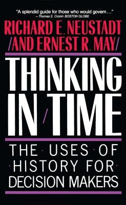 Thinking in Time: The Uses of History for Decision Makers Free Press