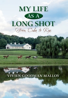 My Life as a Long Shot: From Cuba to Rye by Malloy, Vivien Goodman