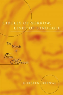 Circles of Sorrow, Lines of Struggle: The Novels of Toni Morrison Paperback LSU Press