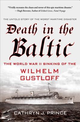 Death in the Baltic: The World War II Sinking of the Wilhelm Gustloff Paperback St. Martin's Griffin