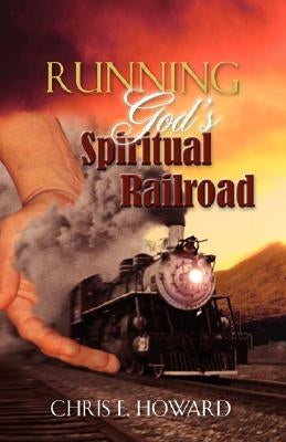Running God's Spiritual Railroad Paperback Xulon Press