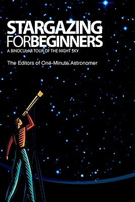 Stargazing For Beginners: A Binocular Tour of the Night Sky Paperback Createspace Independent Publishing Platform