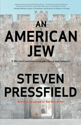 An American Jew: A Writer Confronts His Own Exile and Identity by Pressfield, Steven