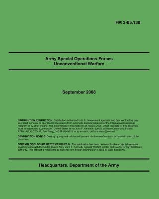Army Special Operations Forces Unconventional Warfare: FM 3-05.130 Paperback Createspace Independent Publishing Platform