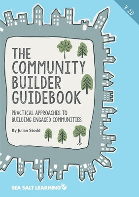 The Community Builder Guidebook: Practical Approaches to Building Engaged Communities Paperback Sea Salt Publishing