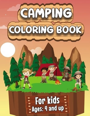 Camping Coloring Book: Happy Camping Coloring Book for Children Who Love Wild Life, Mountains, Animals, Hiking, Outdoor adventures and Nature Paperback Independently Published