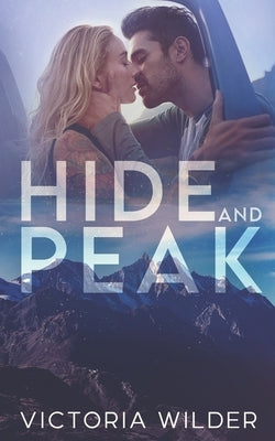 Hide and Peak: A Second-Chance, Enemies-to-Lovers Romance Paperback Independently Published