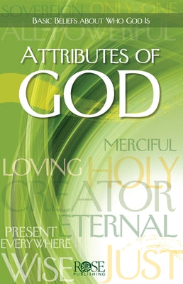 Attributes of God: Basic Beliefs about Who God Is Paperback Rose Publishing (CA)