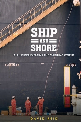 Ship and Shore: An Insider Explains the Maritime World Paperback Jason Zuidema