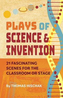 Plays of Science & Invention: 21 Fascinating Scenes for the Classroom or Stage Paperback Merw