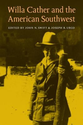 Willa Cather and the American Southwest Paperback University of Nebraska Press