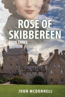 Rose Of Skibbereen Book Three: An Irish American Historical Romance Novel Paperback Independently Published