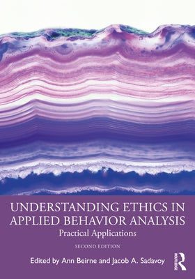 Understanding Ethics in Applied Behavior Analysis: Practical Applications Paperback Routledge