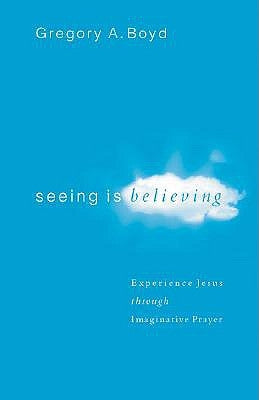 Seeing Is Believing: Experience Jesus Through Imaginative Prayer Paperback Baker Books