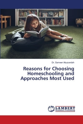 Reasons for Choosing Homeschooling and Approaches Most Used Paperback LAP Lambert Academic Publishing