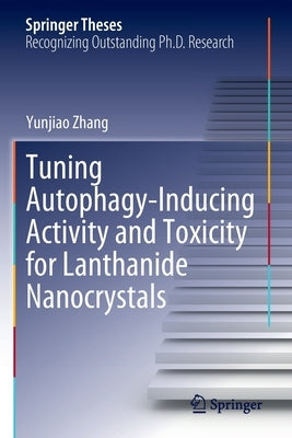 Tuning Autophagy-Inducing Activity and Toxicity for Lanthanide Nanocrystals Paperback Springer