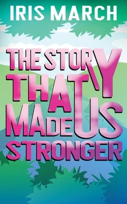 The Story That Made Us Stronger Paperback Wandering Ginkgo Press