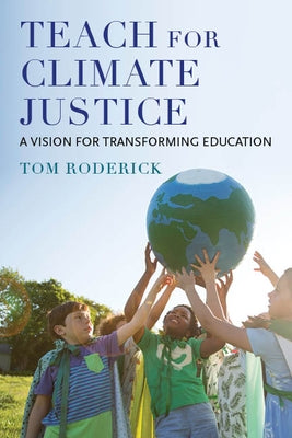 Teach for Climate Justice: A Vision for Transforming Education Paperback Harvard Education PR