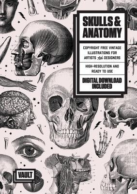 Skulls & Anatomy: Copyright Free Vintage Illustrations for Artists & Designers Paperback Avenue House Press Pty Ltd