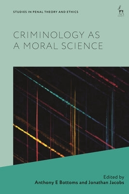 Criminology as a Moral Science by Bottoms, Anthony E.