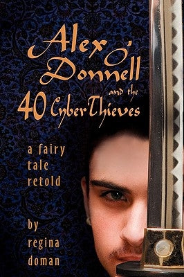 Alex O'Donnell and the 40 Cyberthieves Paperback Regina Doman