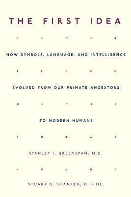 The First Idea: How Symbols, Language, and Intelligence Evolved from Our Primate Ancestors to Modern Humans Da Capo Press