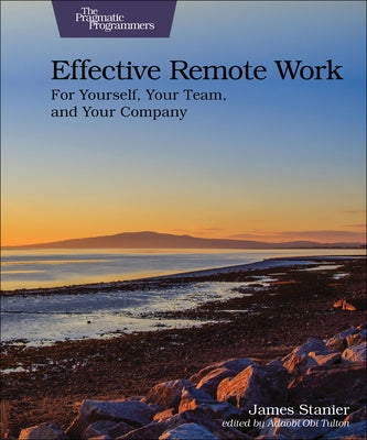 Effective Remote Work: For Yourself, Your Team, and Your Company Paperback Pragmatic Bookshelf