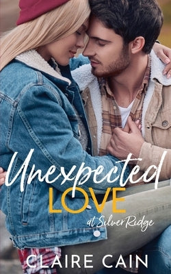 Unexpected Love at Silver Ridge: A Sweet Small Town Romance Paperback Claire Cain