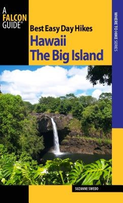 Best Easy Day Hikes Hawaii: The Big Island Paperback Falcon Press Publishing
