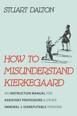 How to Misunderstand Kierkegaard Paperback Cascade Books