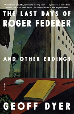 Paperback book titled "The Last Days of Roger Federer: And Other Endings" by Picador USA, showing the cover design.