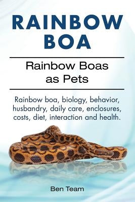 Rainbow Boa. Rainbow Boas as Pets. Rainbow boa, biology, behavior, husbandry, daily care, enclosures, costs, diet, interaction and health. Paperback Imb Publishing