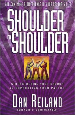Shoulder to Shoulder: Strengthening Your Church by Supporting Your Pastor Paperback Thomas Nelson