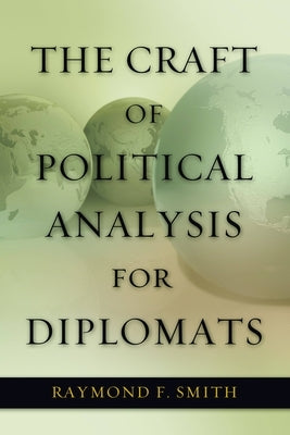 The Craft of Political Analysis for Diplomats Paperback University of Nebraska Press