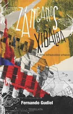 Zánganos de Xibalbá y otros inframundos urbanos by Gudiel, Fernando