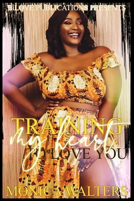 Training My Heart to Love You Paperback Independently Published
