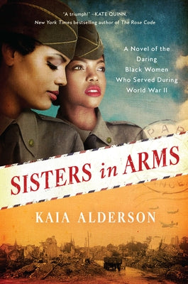 Sisters in Arms: A Novel of the Daring Black Women Who Served During World War II Paperback William Morrow & Company
