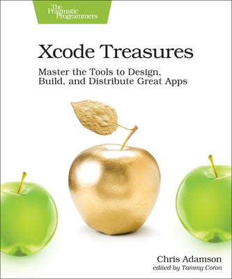 Xcode Treasures: Master the Tools to Design, Build, and Distribute Great Apps Paperback Pragmatic Bookshelf