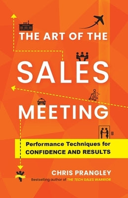 The Art of the Sales Meeting: Performance Techniques for Confidence and Results Paperback Lioncrest Publishing