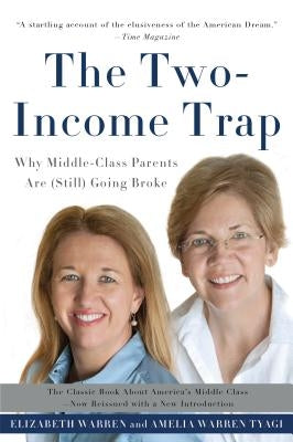 The Two-Income Trap: Why Middle-Class Parents Are (Still) Going Broke Paperback Basic Books