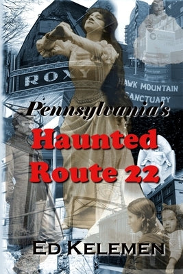 Pennsylvania's Haunted Route 22 Paperback Createspace Independent Publishing Platform