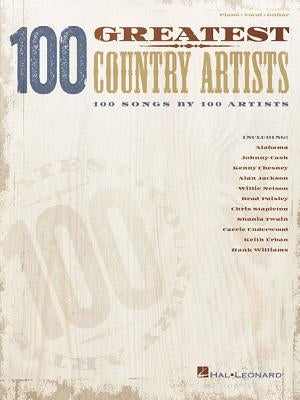 100 Greatest Country Artists: 100 Songs by 100 Artists by Hal Leonard Corp