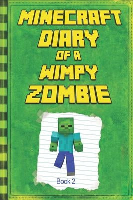 Minecraft: Diary of a Wimpy Zombie Book 2: Legendary Minecraft Diary. an Unnoficial Minecraft Book for Kids Paperback Independently Published